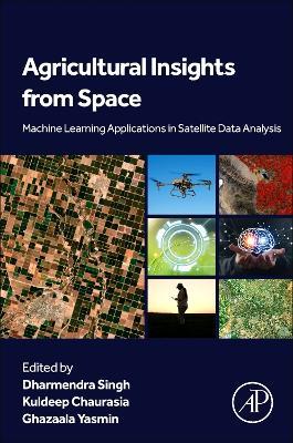 Agricultural Insights from Space: Machine Learning Applications in Satellite Data Analysis - cover
