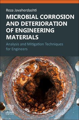 Microbial Corrosion and Deterioration of Engineering Materials: Analysis and Mitigation Techniques for Engineers - Reza Javaherdashti - cover