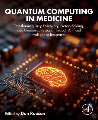 Quantum Computing in Medicine: Transforming Drug Discovery, Protein Folding, and Genomics Research through Artificial Intelligence Integration - cover