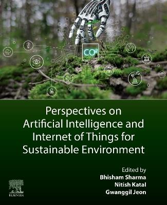 Perspectives on Artificial Intelligence and Internet of Things for Sustainable Environment - cover