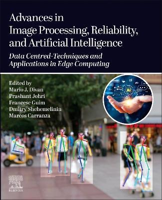 Advances in Image Processing, Reliability, and Artificial Intelligence: Data Centred-Techniques and Applications in Edge Computing - cover