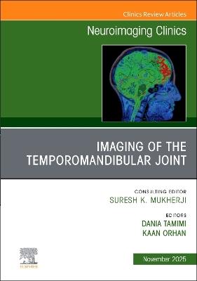 Imaging of the Temporomandibular Joint, An Issue of Neuroimaging Clinics of North America - cover