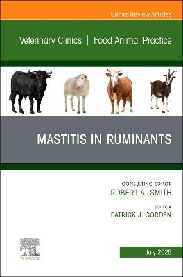 Mastitis in Ruminants, An Issue of Veterinary Clinics of North America: Food Animal Practice - cover