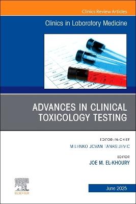 Advances in Clinical Toxicology Testing, An Issue of the Clinics in Laboratory Medicine - cover