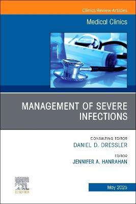 Management of Severe Infections, An Issue of Medical Clinics of North America - cover