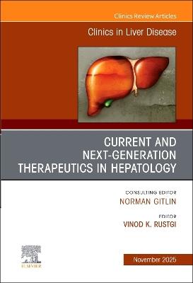 Current and Next Generation Therapeutics in Hepatology, An Issue of Clinics in Liver Disease - cover