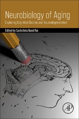 Neurobiology of Aging: Exploring Cognitive Decline and Neurodegeneration - cover