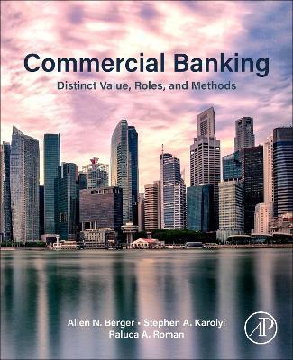 Commercial Banking: Distinct Value, Roles, and Methods - Allen N. Berger,Stephen Karolyi,Raluca A. Roman - cover