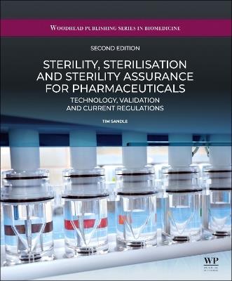Sterility, Sterilisation and Sterility Assurance for Pharmaceuticals: Technology, Validation and Current Regulations - Tim Sandle - cover