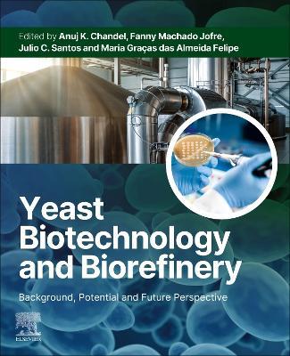 Yeast Biotechnology and Biorefinery: Background, Potential and Future Perspective - cover