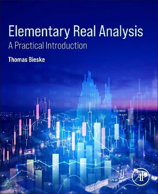 Elementary Real Analysis: A Practical Introduction - Thomas Bieske - cover