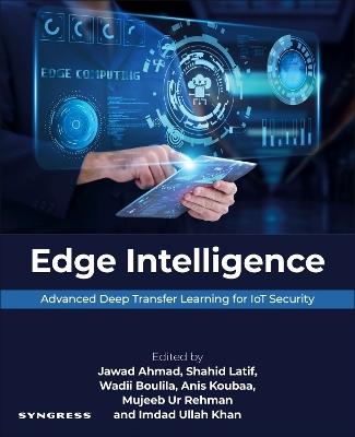 Edge Intelligence: Advanced Deep Transfer Learning for IoT Security - cover