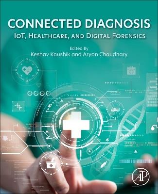 Connected Diagnoses: IoT, Healthcare, and Digital Forensics - cover