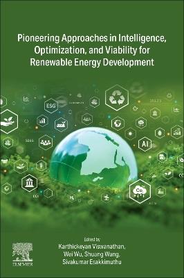 Pioneering Approaches in Intelligence, Optimization, and Viability for Renewable Energy Development - cover