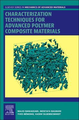 Characterization Techniques for Advanced Polymer Composite Materials - Majid Baniassadi,Mostafa Baghani,Yves Rémond - cover