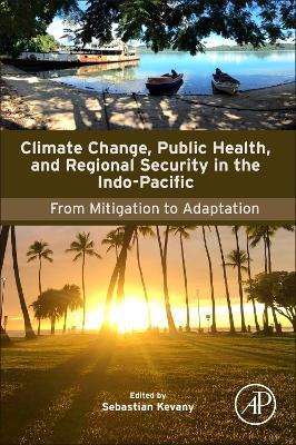 Climate Change, Public Health, and Regional Security in the Indo-Pacific: From Mitigation to Adaptation - cover