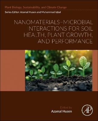 Nanomaterials–Microbial Interactions for Soil Health, Plant Growth, and Performance - cover