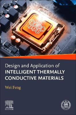 Design and Application of Intelligent Thermally Conductive Materials - Wei Feng - cover