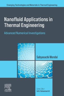 Nanofluid Applications in Thermal Engineering: Advanced Numerical Investigations - cover