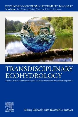 Transdisciplinary Ecohydrology: Advanced Nature Based Solutions for the Enhancement of Catchment Sustainability Potential - Maciej Zalewski - cover