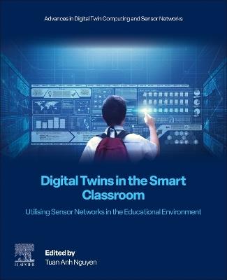 Digital Twins in the Smart Classroom: Utilising Sensor Networks in the Educational Environment - cover