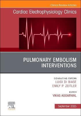 Pulmonary Embolism Interventions, An Issue of Cardiac Electrophysiology Clinics - cover
