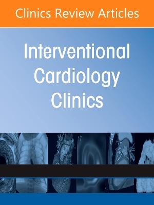 Contemporary Use of MCS: Optimizing Outcomes & Minimizing Complications, An Issue of Interventional Cardiology Clinics - cover