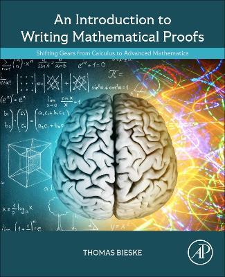 An Introduction to Writing Mathematical Proofs: Shifting Gears from Calculus to Advanced Mathematics - Thomas Bieske - cover