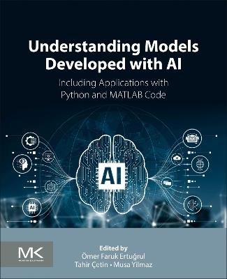 Understanding Models Developed with AI: Including Applications with Python and MATLAB Code - cover