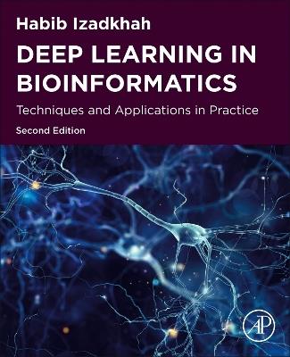 Deep Learning in Bioinformatics: Techniques and Applications in Practice - Habib Izadkhah - cover