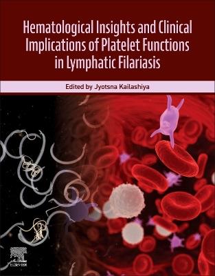 Hematological Insights and Clinical Implications of Platelet Functions in Lymphatic Filariasis - cover