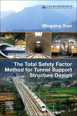 The Total Safety Factor Method for Tunnel Support Structure Design - Mingqing Xiao - cover