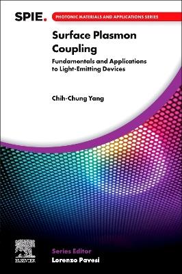 Surface Plasmon Coupling: Fundamentals and Applications to Light-Emitting Devices - Chih-Chung Yang - cover