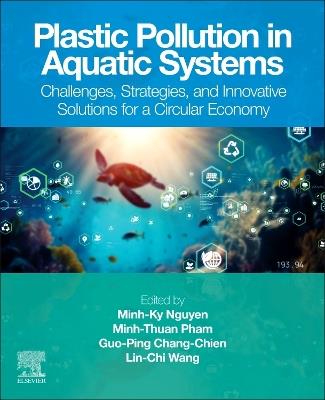 Plastic Pollution in Aquatic Systems: Challenges, Strategies, and Innovative Solutions for a Circular Economy - cover