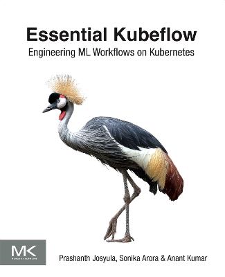 Essential Kubeflow: Engineering ML Workflows on Kubernetes - Prashanth Josyula,Sonika Arora,Anant Kumar - cover