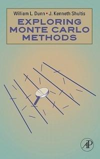 Exploring Monte Carlo Methods - William L. Dunn,J. Kenneth Shultis - cover