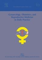 Gynaecology, Obstetrics, and Reproductive Medicine in Daily Practice: Proceedings of the 15th Congress of Gynaecology, Obstetrics and Reproductive Medicine in Daily Practice 2005, to be held in Rotterdam, The Netherlands between 6 and 8 April 2005, ICS 1279 - cover