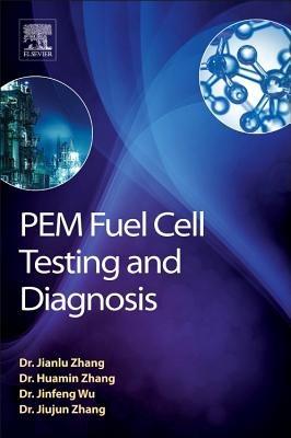 PEM Fuel Cell Testing and Diagnosis - Jiujun Zhang,Jifeng Wu,Huamin Zhang - cover