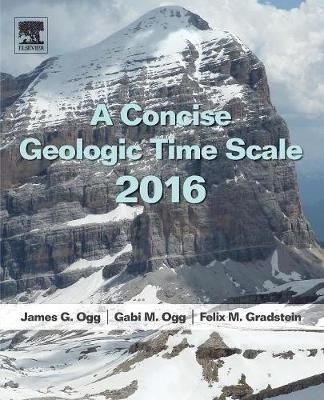 A Concise Geologic Time Scale: 2016 - J.G. Ogg,Gabi M. Ogg,Felix Gradstein - cover