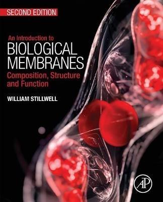 An Introduction to Biological Membranes: Composition, Structure and Function - William Stillwell - cover