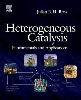 Heterogeneous Catalysis: Fundamentals and Applications - Julian R.H. Ross - cover