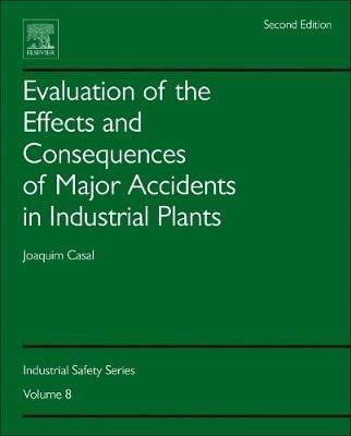 Evaluation of the Effects and Consequences of Major Accidents in Industrial Plants - Joaquim Casal - cover