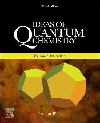 Ideas of Quantum Chemistry: Volume 2: Interactions - Lucjan Piela - cover