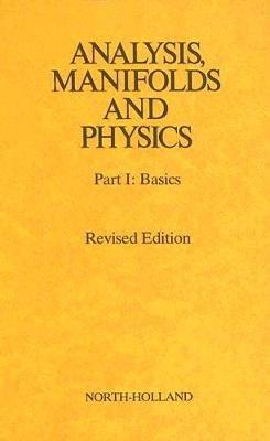 Analysis, Manifolds and Physics Revised Edition - Yvonne Choquet-Bruhat,Cecile DeWitt-Morette - cover