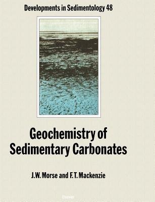 Geochemistry of Sedimentary Carbonates - J.W. Morse,F.T. Mackenzie - cover