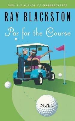 Par for the Course: A Novel - Ray Blackston - cover