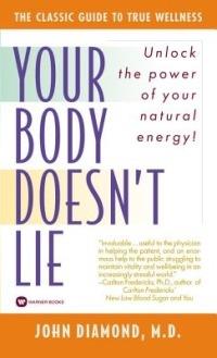 Your Body Doesn't Lie: How to Increase Your Life Energy through Behavioral Kinesiology - Diamond - cover
