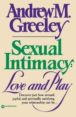 Sexual Intimacy: Love and Play - Andrew M. Greeley - cover