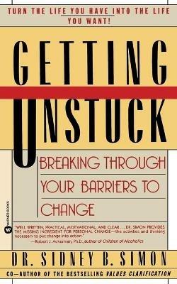 Getting Unstuck: Breaking Through Your Barriers to Change - Sidney B Simon - cover