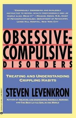 Obsessive Compulsive Disorders: Treating and Understanding Crippling Habits - Steven Levenkron - cover